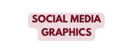 SOCIAL MEDIA GRAPHICS